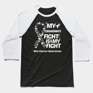 My Grandmas Fight Is My Fight Skin Cancer Awareness Baseball T-Shirt